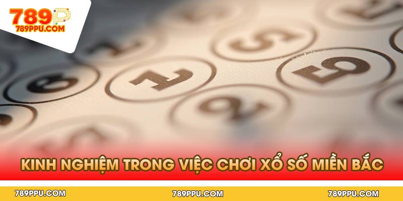 Kinh nghiệm cá nhân trong việc chơi xổ số miền bắc