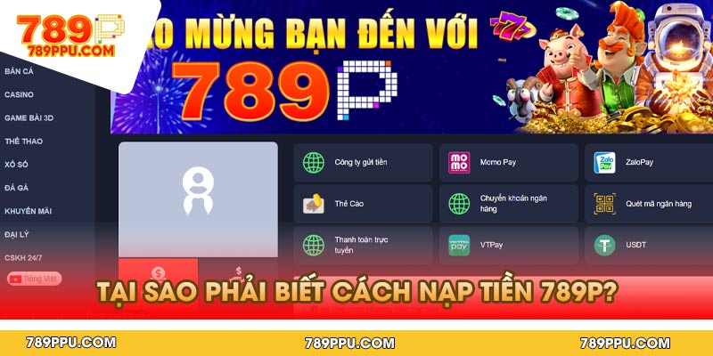 Tại sao phải biết cách nạp tiền 789p?