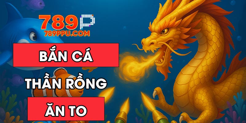 bắn cá thần rồng