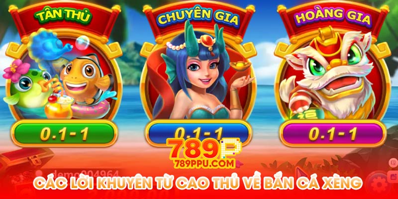 Các lời khuyên từ các cao thủ về bắn cá xèng