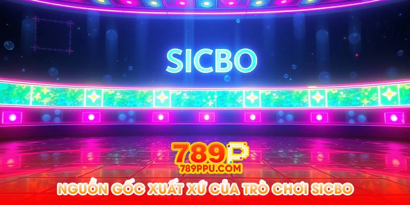 Nguồn Gốc Xuất Xứ Của Trò Chơi Sicbo