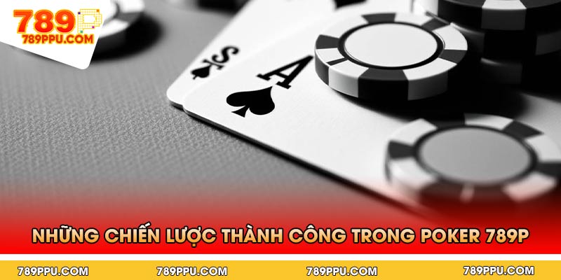 Những Chiến Lược Thành Công Trong Poker 789p